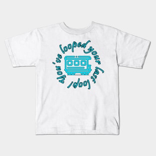 You've looped your last loop! Kids T-Shirt